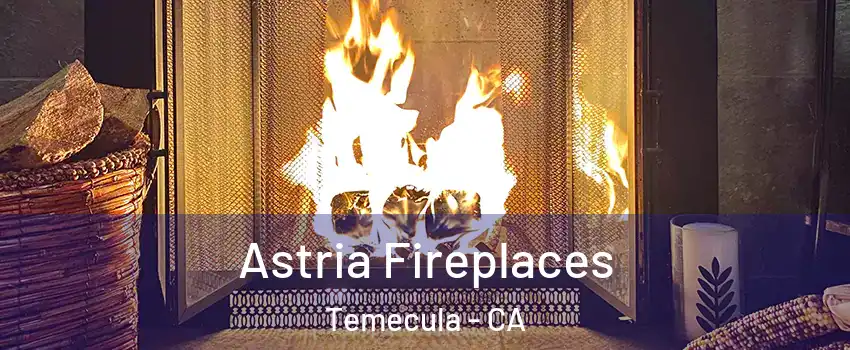  Astria Fireplaces Temecula - CA