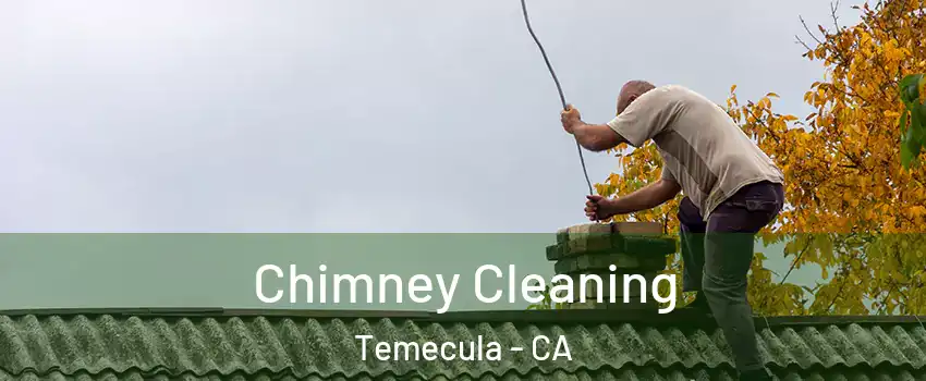  Chimney Cleaning Temecula - CA
