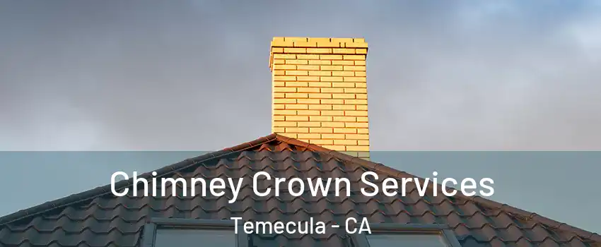  Chimney Crown Services Temecula - CA