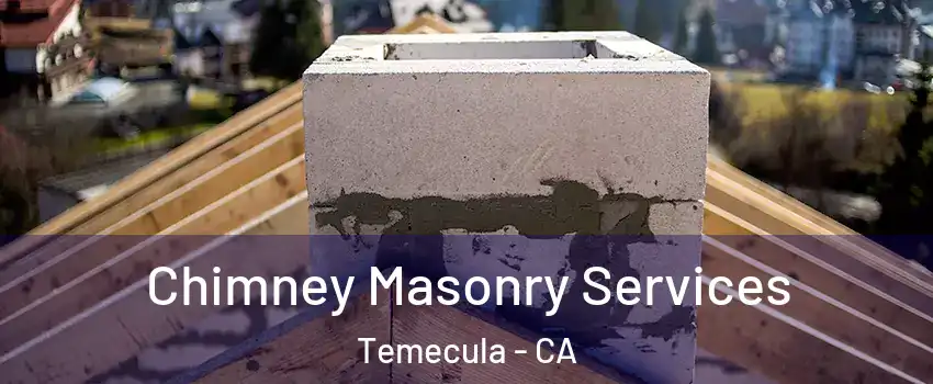  Chimney Masonry Services Temecula - CA