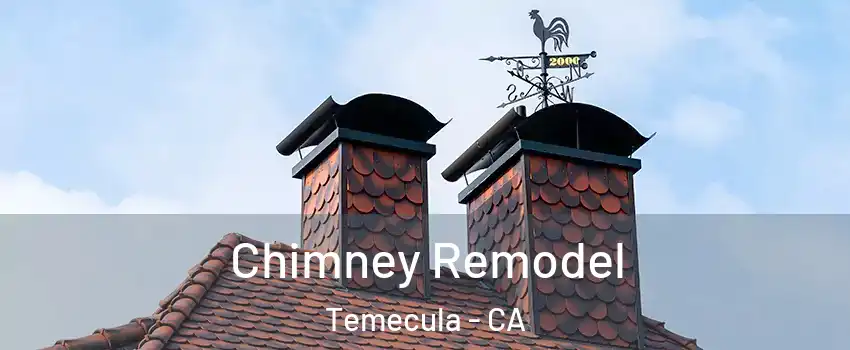  Chimney Remodel Temecula - CA
