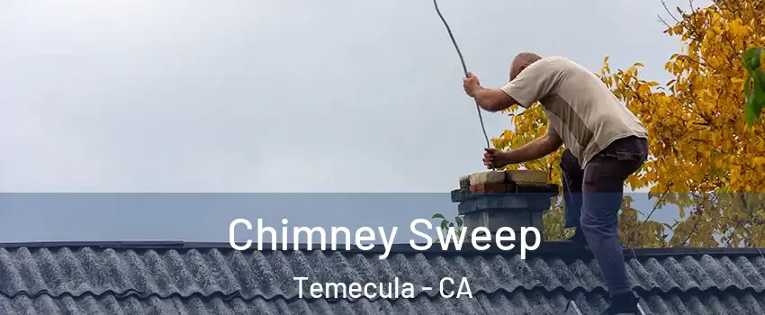  Chimney Sweep Temecula - CA