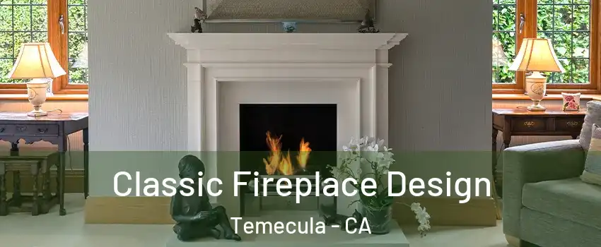  Classic Fireplace Design Temecula - CA