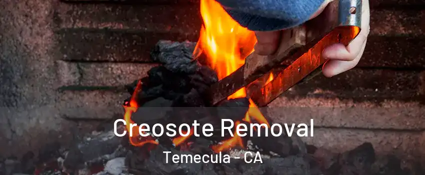  Creosote Removal Temecula - CA