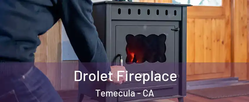 Drolet Fireplace Temecula - CA