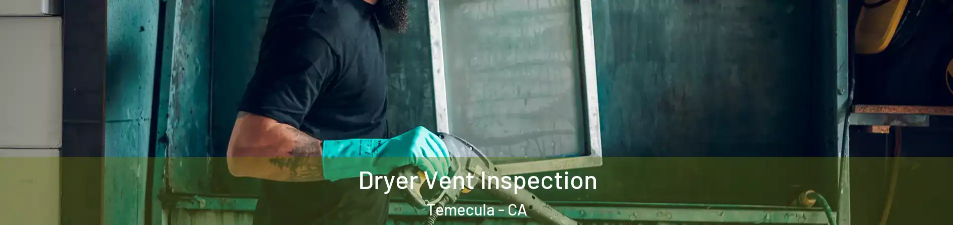  Dryer Vent Inspection Temecula - CA