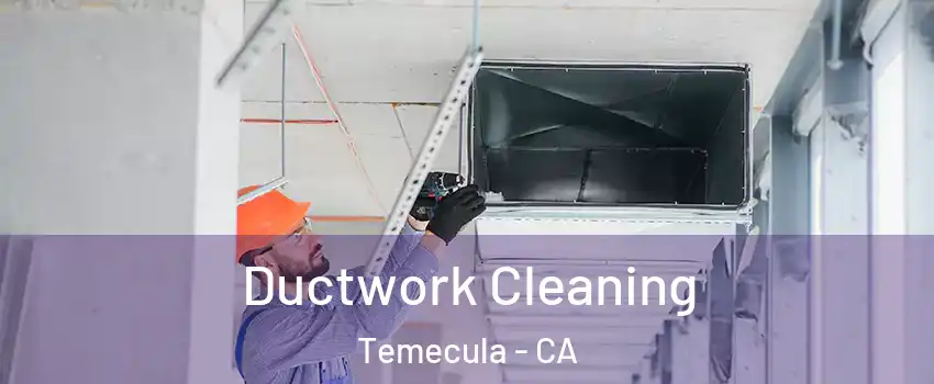  Ductwork Cleaning Temecula - CA