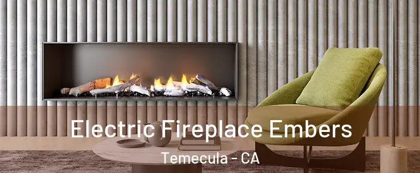  Electric Fireplace Embers Temecula - CA