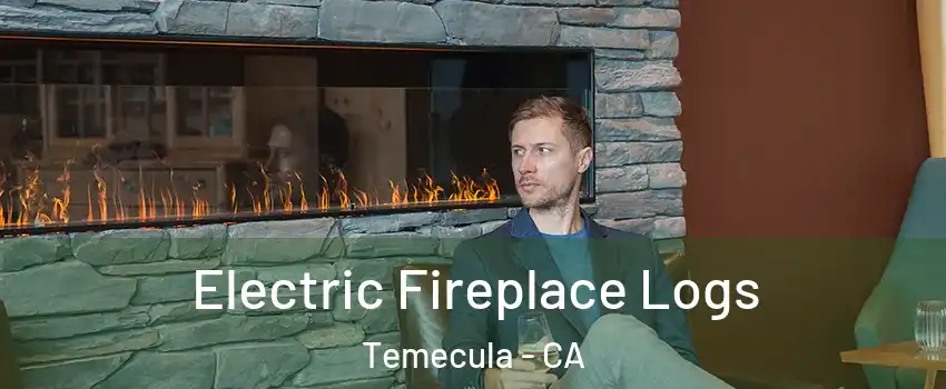  Electric Fireplace Logs Temecula - CA