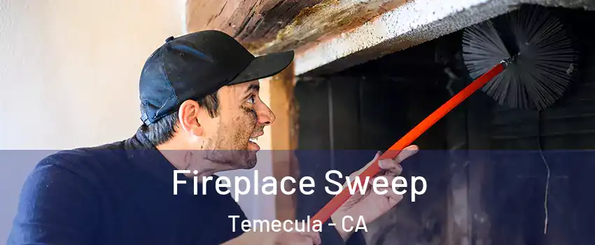  Fireplace Sweep Temecula - CA