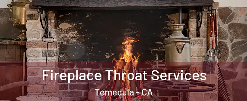  Fireplace Throat Services Temecula - CA