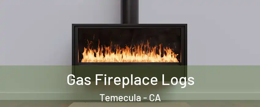  Gas Fireplace Logs Temecula - CA