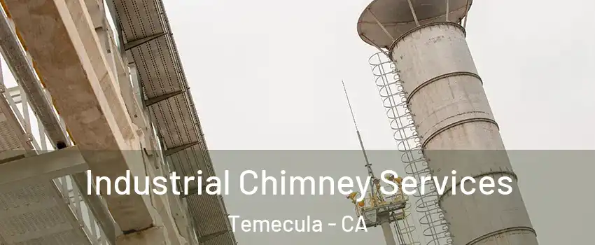  Industrial Chimney Services Temecula - CA