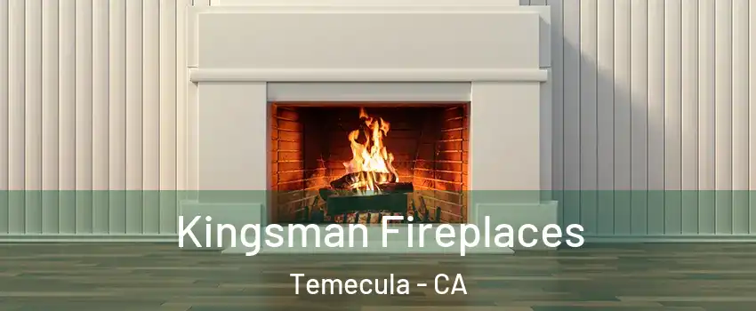  Kingsman Fireplaces Temecula - CA