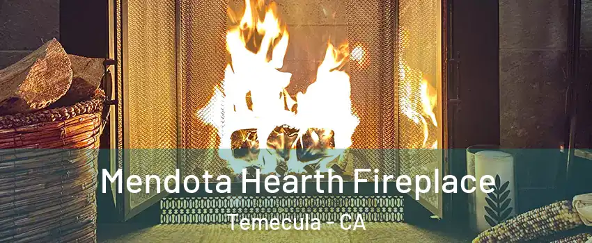  Mendota Hearth Fireplace Temecula - CA