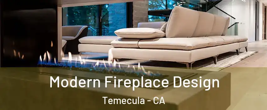  Modern Fireplace Design Temecula - CA