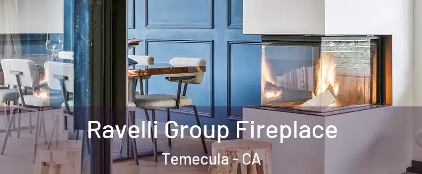  Ravelli Group Fireplace Temecula - CA