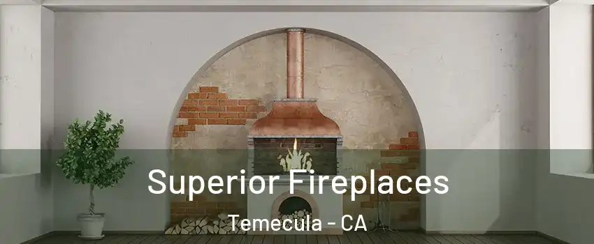  Superior Fireplaces Temecula - CA
