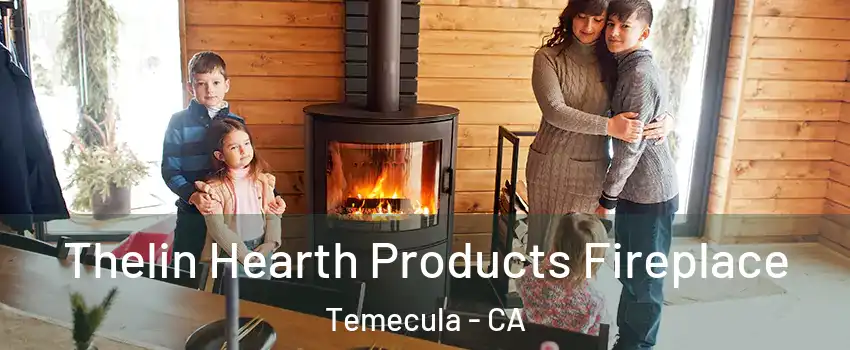  Thelin Hearth Products Fireplace Temecula - CA